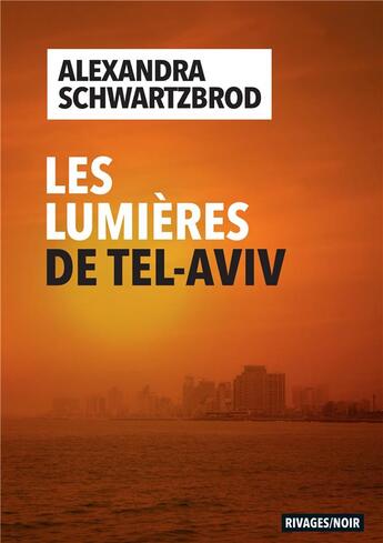 Couverture du livre « Les lumières de Tel-Aviv » de Alexandra Schwartzbrod aux éditions Rivages