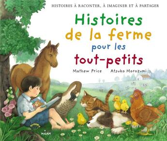 Couverture du livre « Histoires de la ferme pour les tout petits » de Mathew Price et Atsuko Morozumi aux éditions Milan