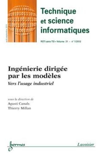 Couverture du livre « Ingenierie dirigee par les modeles technique et science informatiques rsti serie tsi vol 31 n 7 aou » de Canals Agusti aux éditions Hermes Science Publications