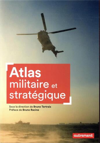Couverture du livre « Atlas militaire et stratégique » de Bruno Tertrais aux éditions Autrement