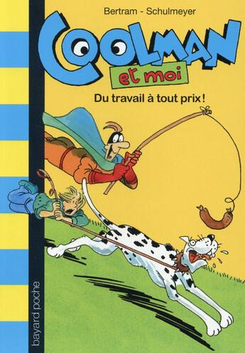 Couverture du livre « Coolman et moi t.4 ; du travail a tout prix ! » de Rudiger Bertram et Heribert Schulmeyer aux éditions Bayard Jeunesse