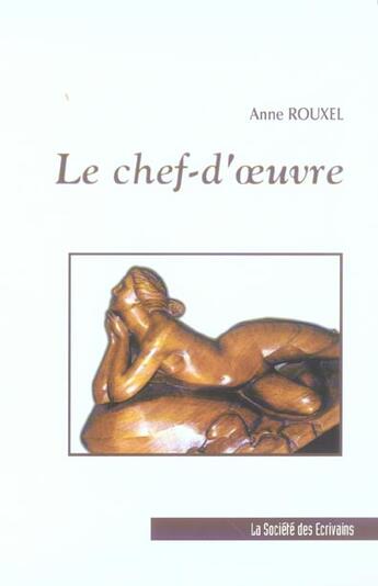 Couverture du livre « Le Chef-D'Oeuvre » de Anne Rouxel aux éditions Societe Des Ecrivains