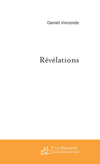 Couverture du livre « Revelations » de Daniel Vincendo aux éditions Le Manuscrit