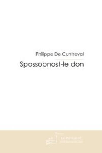 Couverture du livre « Spossobnost - le don » de Cuntreval Philippe aux éditions Le Manuscrit