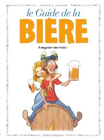 Couverture du livre « Les guides en bd t.50 ; la bière » de Jack Domon et Ohazar aux éditions Vents D'ouest