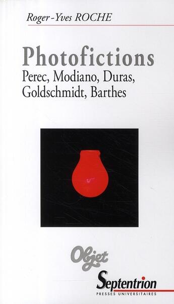 Couverture du livre « Photofictions perec, modiano, duras, goldschmidt, barthes » de Roger-Yves Roche aux éditions Pu Du Septentrion