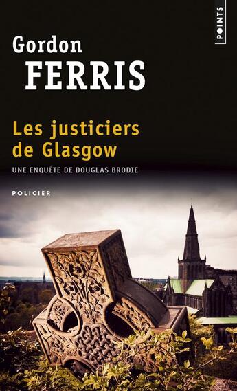 Couverture du livre « Les justiciers de Glasgow » de Gordon Ferris aux éditions Points