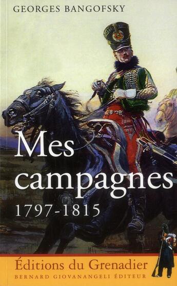 Couverture du livre « Mes campagnes 1797-1815 » de Bangofsky Georges aux éditions Giovanangeli Artilleur