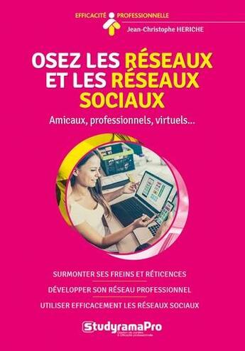 Couverture du livre « Osez les réseaux et les réseaux sociaux » de Jc Heriche aux éditions Studyrama