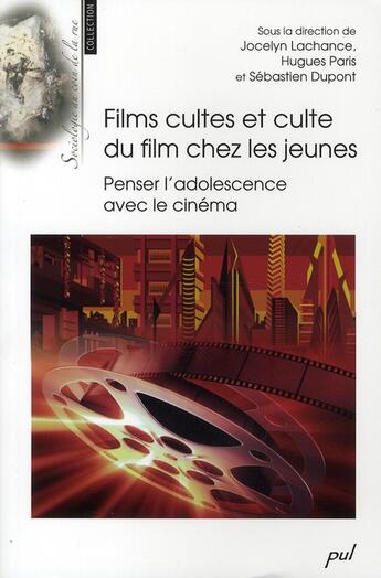 Couverture du livre « Films cultes et culte du film chez les jeunes ; penser l'adolescence avec le cinéma » de Jocelyn Lachance aux éditions Presses De L'universite De Laval