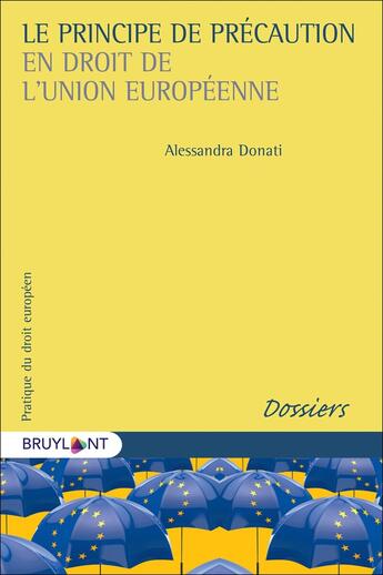 Couverture du livre « Le principe de précaution en droit de l'Union européenne » de Alessandra Donati aux éditions Bruylant