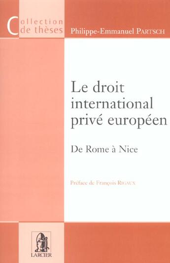 Couverture du livre « Le droit international prive europeen. de rome a nice » de Philippe-Emmanuel Partsch aux éditions Larcier