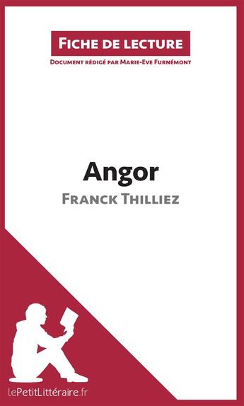 Couverture du livre « Fiche de lecture ; Angor de Franck Thilliez ; analyse approfondie » de Marie-Eve Furnemont aux éditions Lepetitlitteraire.fr