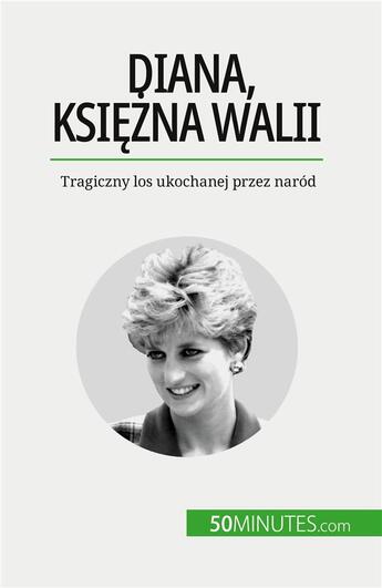 Couverture du livre « Diana, ksiezna walii - tragiczny los ukochanej przez narod » de Audrey Schul aux éditions 50minutes.com