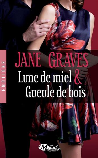 Couverture du livre « Lune de miel et gueule de bois » de Jane Graves aux éditions Milady