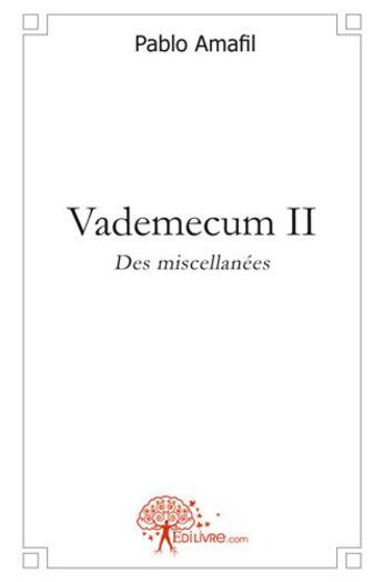 Couverture du livre « Vademecum ii - des miscellanees » de Pablo Amafil aux éditions Edilivre