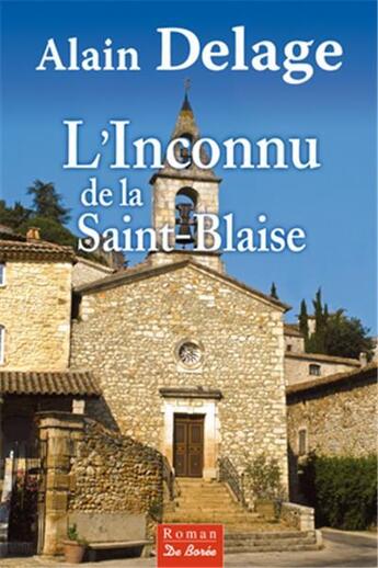 Couverture du livre « L'inconnu de la Saint-Blaise » de Alain Delage aux éditions De Boree