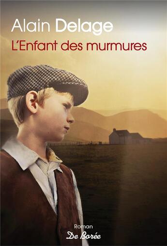 Couverture du livre « L'Enfant des murmures » de Alain Delage aux éditions De Boree