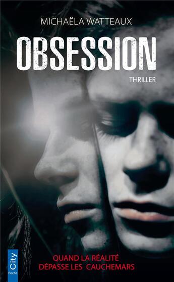 Couverture du livre « Obsession : quand la réalité dépasse les cauchemars » de Michaela Watteaux aux éditions City