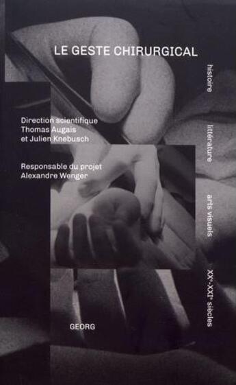 Couverture du livre « Le geste chirurgical » de Thomas Augais et Julien Knebusch et Collectif aux éditions Georg