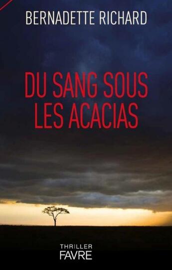 Couverture du livre « Du sang sous les acacias » de Bernadette Richard aux éditions Favre