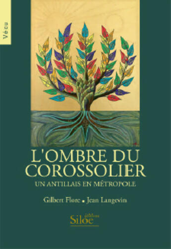 Couverture du livre « L'ombre du corossolier ; un antillais en métropole » de Jean Langevin et Gilbert Flore aux éditions Siloe