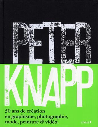 Couverture du livre « Peter Knapp ; 50 ans de création en graphisme, photographie, mode, peinture & vidéo » de Bauret/Knapp aux éditions Chene