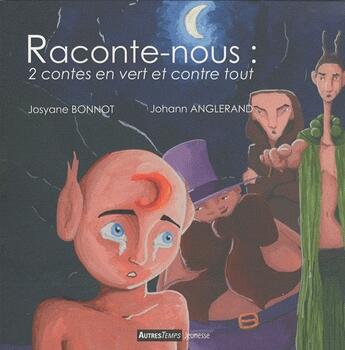 Couverture du livre « Raconte-nous : contes en vert et contre tout » de Josiane Bonnot aux éditions Agacynthe