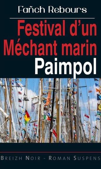 Couverture du livre « Festival d'un méchant marin ; Paimpol » de Fanch Rebours aux éditions Astoure