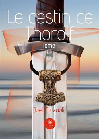 Couverture du livre « Le destin de Thorolf » de Joel Torzuoli aux éditions Le Lys Bleu