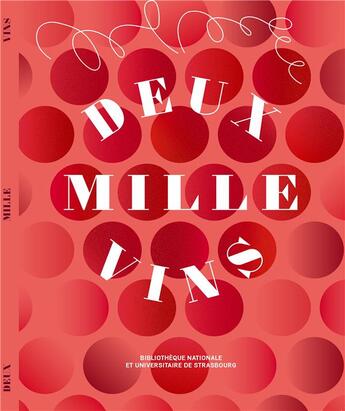 Couverture du livre « Deux mille vins » de Claude Muller et Olivier Jacquet et Sophie Guermes et Florence Amsbeck et Franck Daudin et Anne Freyder aux éditions Bnu Strasbourg