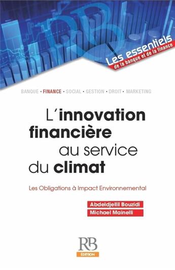 Couverture du livre « L'innovation financière au service du climat ; les obligations à impact environnemental » de Michael Mainelli et Abdeldjellil Bouzidi aux éditions Revue Banque