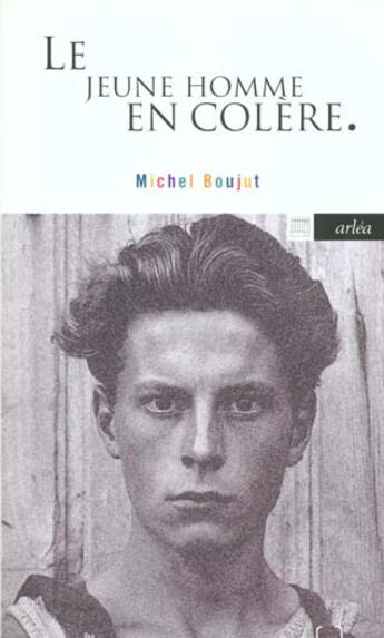 Couverture du livre « Le Jeune homme en colère » de Michel Boujut aux éditions Arlea