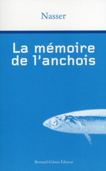 Couverture du livre « La mémoire de l'anchois » de Nasser aux éditions Bernard Gilson