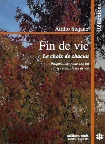 Couverture du livre « Fin de vie : le choix de chacun ; propositions pour une loi sur les soins de fin de vie » de Attilio Stajano aux éditions Parole Et Silence