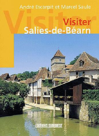 Couverture du livre « Salies de bearn (visiter) » de Saule/Escarpit aux éditions Sud Ouest Editions