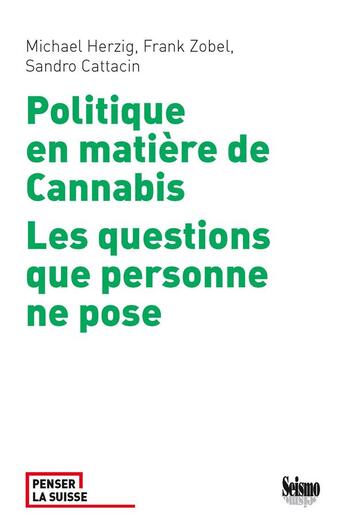 Couverture du livre « Politique en matiere de cannabis. les questions que personne ne pose » de Zobe Herzig Michael aux éditions Editions Seismo