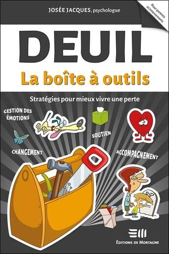 Couverture du livre « Deuil : la boîte à outils ; stratégies pour mieux vivre une perte » de Josee Jacques aux éditions De Mortagne