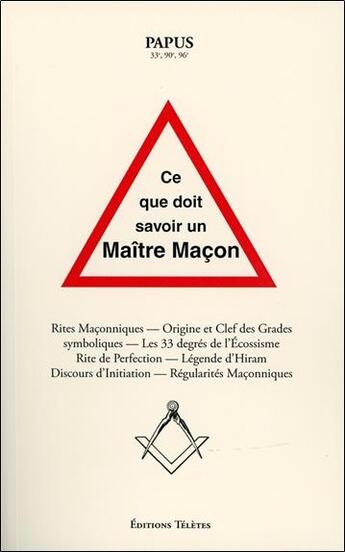 Couverture du livre « Ce que doit savoir un Maître Maçon » de Papus aux éditions Teletes