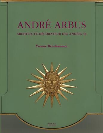 Couverture du livre « Andre arbus - architecte-decorateur des annees 40 » de Yvonne Brunhammer aux éditions Norma