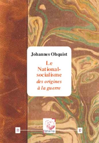 Couverture du livre « Le national-socialisme des origines a la guerre » de Johannes Ohquist aux éditions Deterna