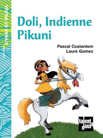 Couverture du livre « Doli, indienne pikuni » de Laure Gomez et Coatanlem Pascal aux éditions Talents Hauts