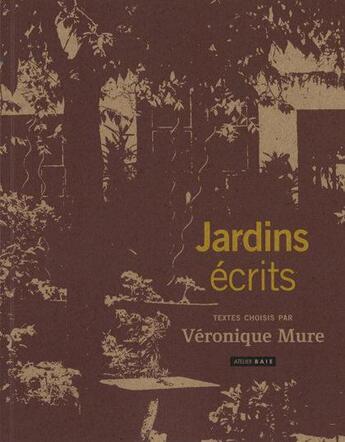 Couverture du livre « Jardins écrits » de Veronique Mure aux éditions Atelier Baie