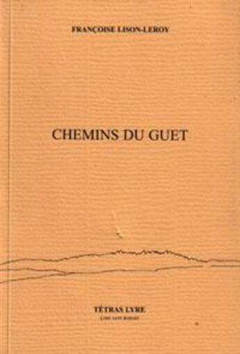 Couverture du livre « Chemins du guet » de Lison-Leroy Francois aux éditions Tetras Lyre