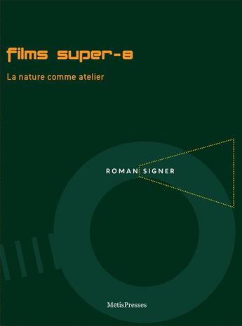 Couverture du livre « Films super-8 ; la nature comme atelier et autres échanges » de Roman Signer aux éditions Metispresses