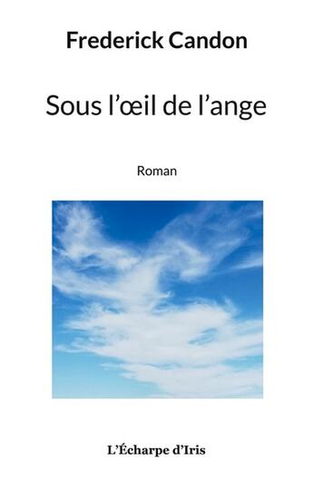 Couverture du livre « Sous l'oeil de l'ange » de Frederick Candon aux éditions Books On Demand