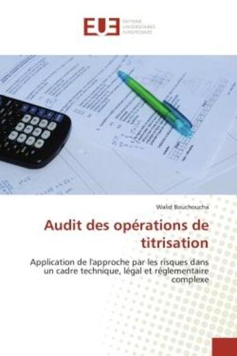 Couverture du livre « Audit des operations de titrisation - application de l'approche par les risques dans un cadre techni » de Bouchoucha Walid aux éditions Editions Universitaires Europeennes