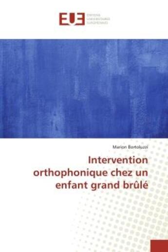 Couverture du livre « Intervention orthophonique chez un enfant grand brûlé » de Marion Bortoluzzi aux éditions Editions Universitaires Europeennes