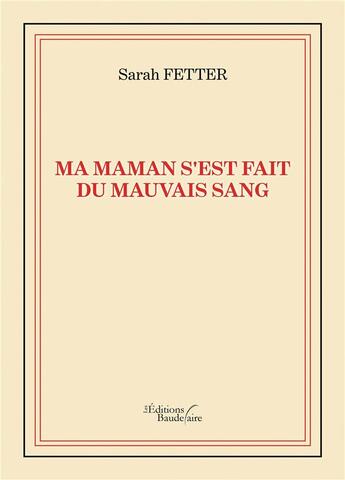 Couverture du livre « Ma maman s'est fait du mauvais sang » de Sarah Fetter aux éditions Baudelaire