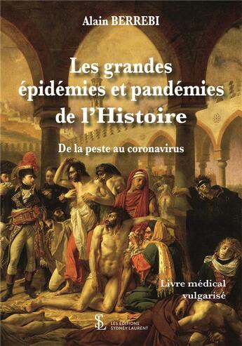 Couverture du livre « Les grandes epidemies et pandemies de l histoire - de la peste au covid-19 » de Alain Berrebi aux éditions Sydney Laurent